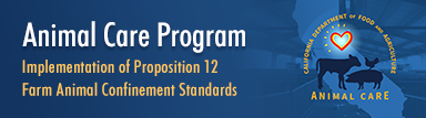Animal Care Program - Implementation of Proposition 12 Farm Animal Confinement Standards